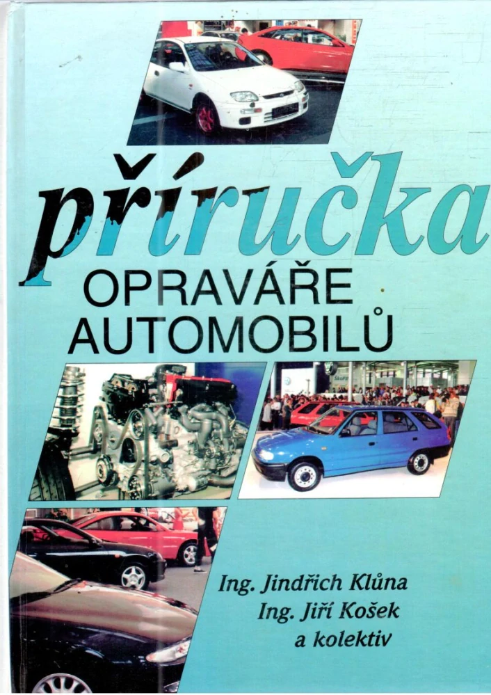 Příručka opraváře automobilu - Kluna Jindřich, Košek Jiří