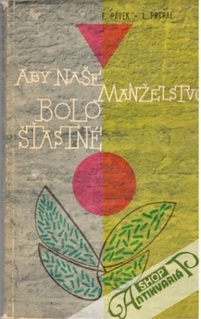 Aby naše manželstvo bolo šťastné - Pávek / Prchal