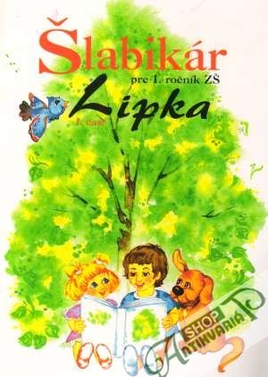 Šlabikár Lipka pre 1. ročník ZŠ I. - Nemčíková Margita a kolektív