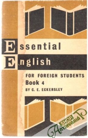 Essential English for Foreign Students Book 4. - Eckersley C.E.