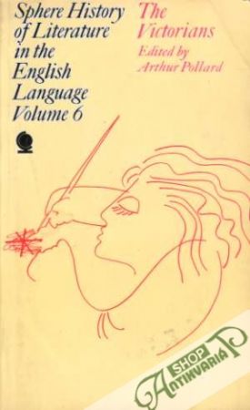 Sphere History of Literature in the English Language VI. - The Victorians - Pollard Arthur