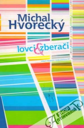 Lovci a zberači - Hvorecký Michal