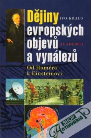 Dějiny evropských objevú a vynálezú-Od Homéra k Einsteinovi - Kraus Ivo