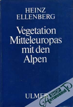 Vegetation Mitteleuropas mit den Alpen - Ellenberg Heinz