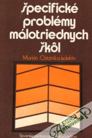 Špecifické problémy málotriednych škôl - Ostatník Marián a kolektív