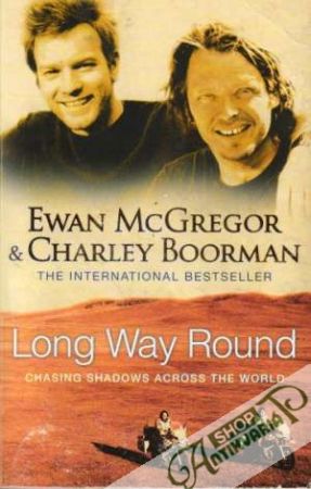 Long Way Round:Chasing Shadows Across the World - McGregor / Boorman