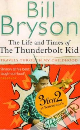 The Life and Times of The Thunderbolt Kid - Bryson Bill