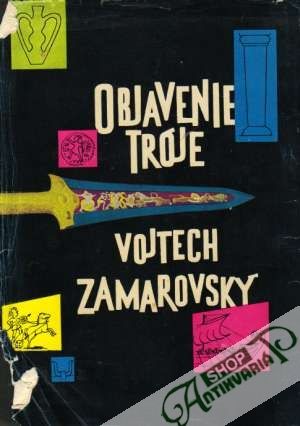Objavenie Tróje - Zamarovský Vojtech