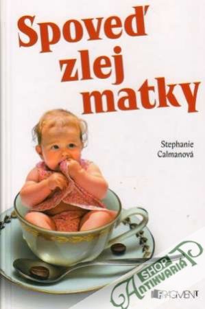 Spoveď zlej matky - Calmanová Stephanie