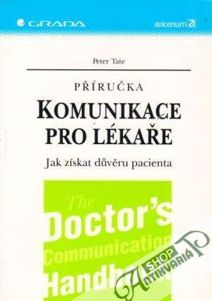 Příručka komunikace pro lékaře - Jak získat dúvěru pacienta - Tate Peter