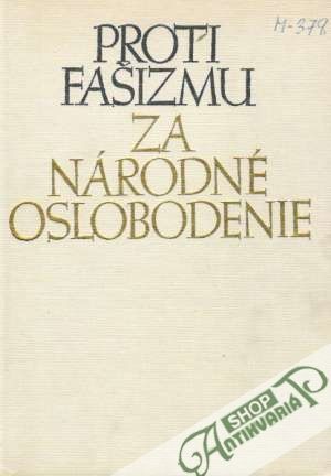 Proti fašizmu za národné oslobodenie - Kolektív autorov