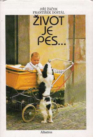 Život je pes.... - Žáček / Dostál