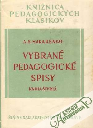 Vybrané pedagogické spisy - Kniha štvrtá - Makarenko Anton Semenovič