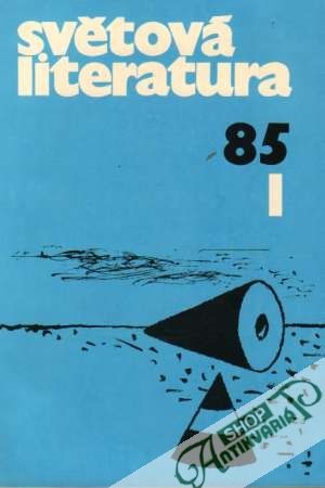 Světová literatura 1/1985 - Kolektív autorov