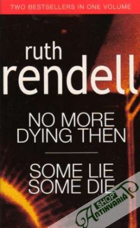 No more dying then, Some lie some die - Rendell Ruth