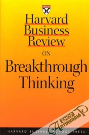 Harvard Business Review on Breakthrough Thinking - Kolektív autorov