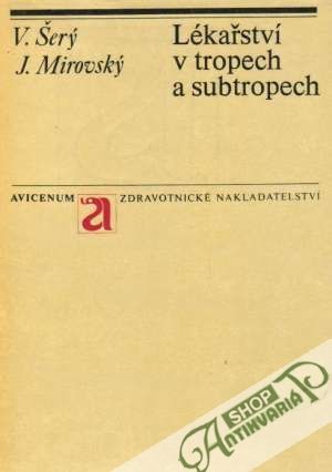 Lékařství v tropech a subtropech - Šerý V, Mirovský J.