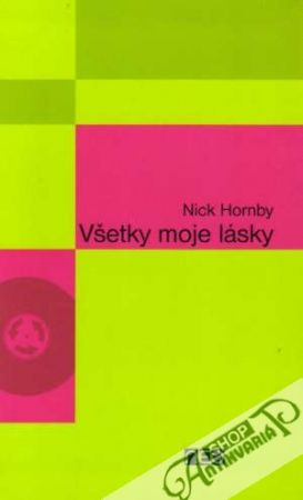 Všetky moje lásky - Hornby Nick