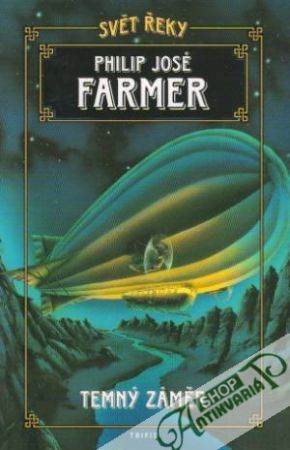 Svět řeky - Temný záměr - Farmer Philip José