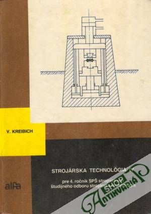 Strojárska technológia IV. - Kreibich Viktor