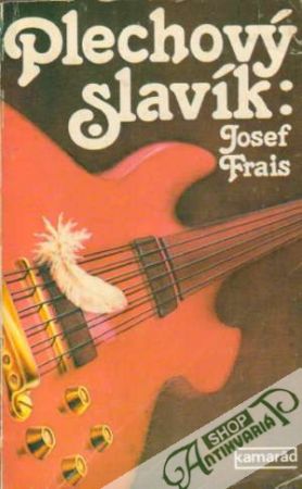 Plechový slavík - Frais Josef