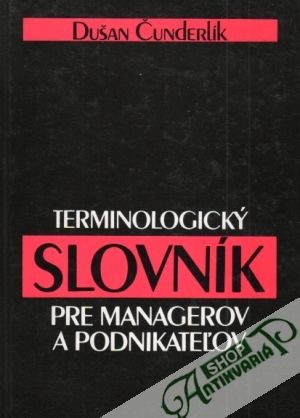 Terminologický slovník pre managerov a podnikateľov - Čunderlík Dušan