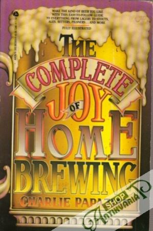 The Complete Joy Home Brewing - Papazian Charlie