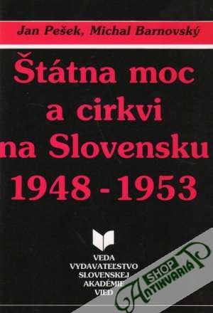 Štátna moc a cirkvi na Slovensku 1948-1953 - Pešek / Barnovský