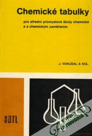 Chemické tabulky pro střední prúmyslové školy chemické - Vohlídal Jiří a kolektív