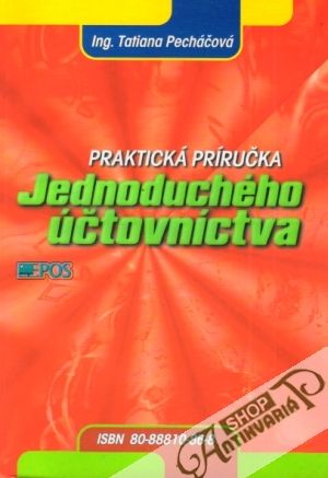Praktická príručka jednoduchého účtovníctva - Pecháčová Tatiana