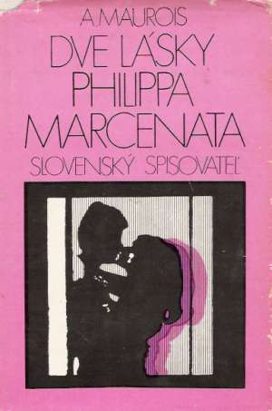 Dve lásky Philippa Marcenata - Maurois A.