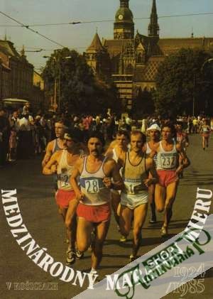 Medzinárodný maratón behu v Košiciach 1924/1985 - Kolektív autorov