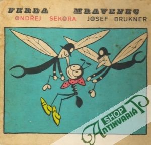 Ferda mravenec - Sekora Ondřej, Brukner Josef