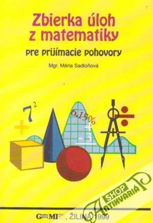 Zbierka úloh z matematiky pre prijímacie pohovory - Sadloňová Mária