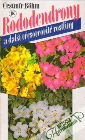 Rododendrony a další vřesovcovité rostliny - Bohm Čestmír