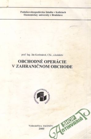 Obchodné operácie v zahraničnom obchode - Korčmároš Ján a kolektív