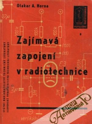 Zajímavá zapojení v radiotechnice - Horna Otakar A.