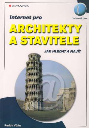 Internet pro architekty a stavitele - Jak hledat a najít - Váňa Radek