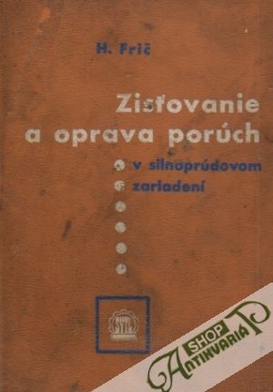 Zisťovanie a oprava porúch v silnoprúdovom zariadení - Frič Helmut