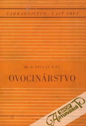 Ovocinárstvo I. Záhradníctvo - Kác Václav