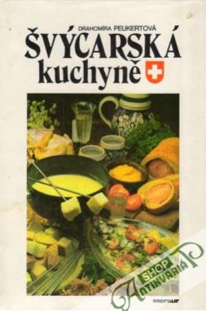 Švýcarská kuchyně - Peukertová Drahomíra
