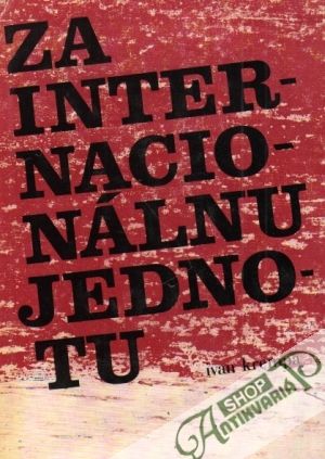 Za internacionálnu jednotu - Krempa Ivan