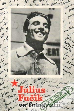 Julius Fučík ve fotografii - Kolektív autorov
