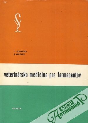 Veterinárska medicína pre farmaceutov - Vodrážka J. a kolektív