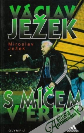Václav Ježek - S míčem v erbu - Ježek Miroslav
