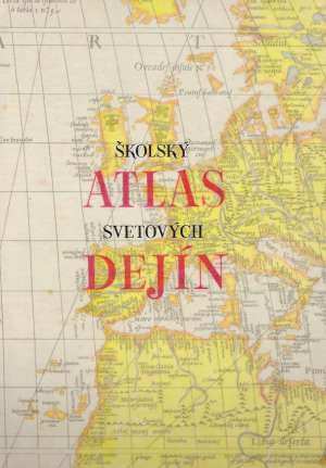 Školský atlas svetových dejín - Kolektív autorov