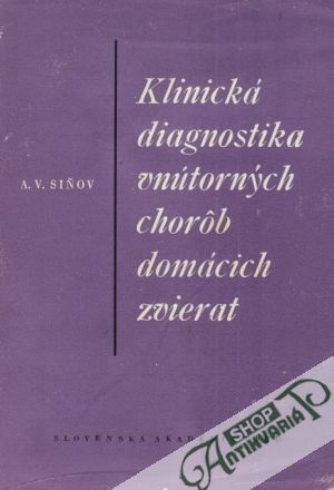 Klinická diagnostika vnútorných chorôb domácich zvierat - Siňov A.V.
