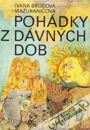 Pohádky z dávných dob - Brlićová - Mažuranićová Ivana
