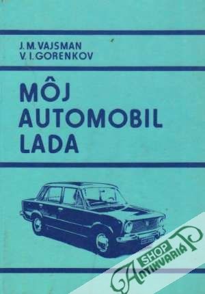Môj automobil Lada - Vajsman J.M., Gorenkov V.I.