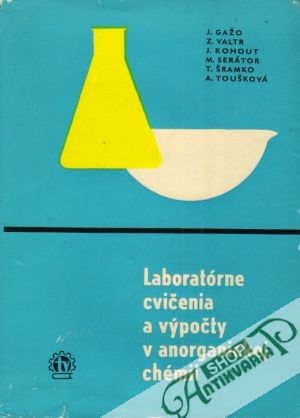 Laboratórne cvičenia a výpočty v anorganickej chémii - Gažo Ján a kolektív
